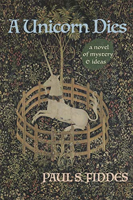 A Unicorn Dies: A Novel Of Mystery And Ideas