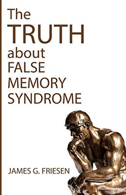 The Truth About False Memory Syndrome - 9781532694431