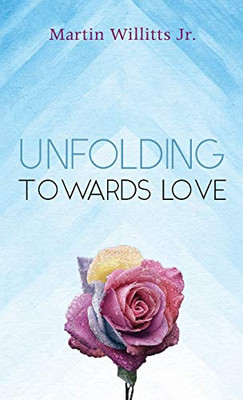 Unfolding Towards Love - 9781532695292