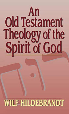 An Old Testament Theology Of The Spirit Of God - 9781532698705