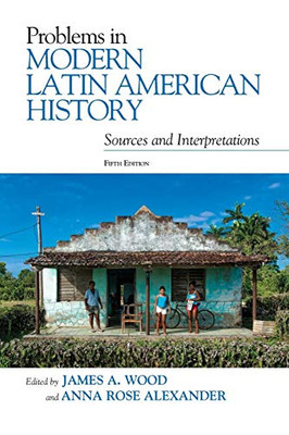 Problems In Modern Latin American History: Sources And Interpretations (Latin American Silhouettes) - 9781538109069