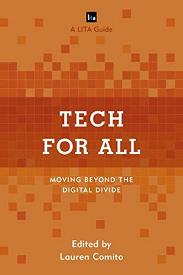 Tech For All: Moving Beyond The Digital Divide (Lita Guides) - 9781538122181