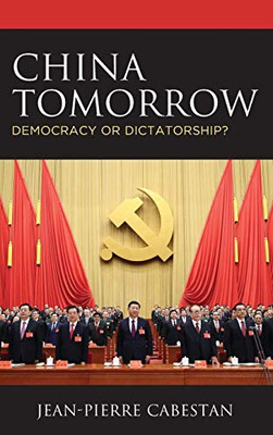 China Tomorrow: Democracy Or Dictatorship? - 9781538129579