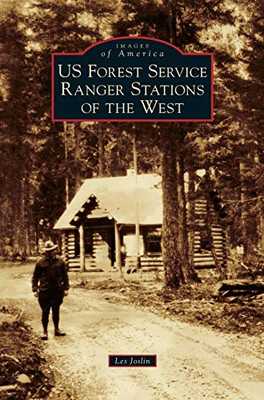 Us Forest Service Ranger Stations Of The West (Images Of America) - 9781540238269
