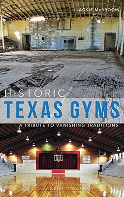 Historic Texas Gyms: A Tribute To Vanishing Traditions