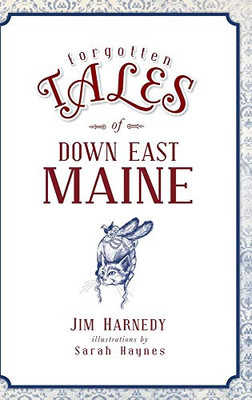 Forgotten Tales Of Down East Maine - 9781540238979