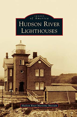 Hudson River Lighthouses (Images Of America (Arcadia Publishing))