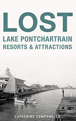Lost Lake Pontchartrain Resorts And Attractions - 9781540239389