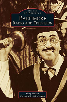 Baltimore Radio And Television (Images Of America) - 9781540239495