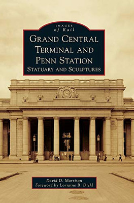 Grand Central Terminal And Penn Station: Statuary And Sculptures (Images Of Rail) - 9781540239532