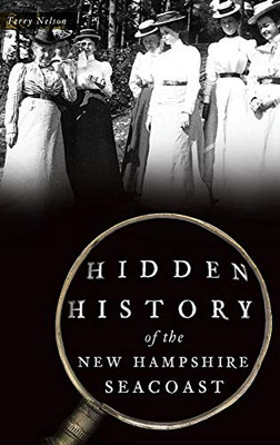 Hidden History Of The New Hampshire Seacoast - 9781540239655