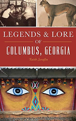 Legends And Lore Of Columbus, Georgia