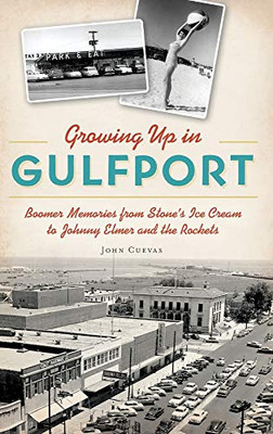 Growing Up In Gulfport: Boomer Memories From Stone'S Ice Cream To Johnny Elmer And The Rockets