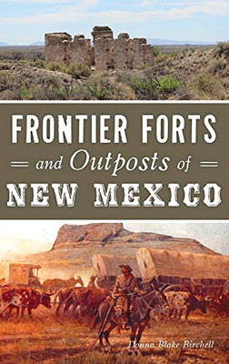 Frontier Forts And Outposts Of New Mexico