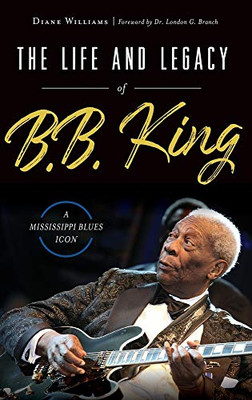 The Life And Legacy Of B.B. King: A Mississippi Blues Icon