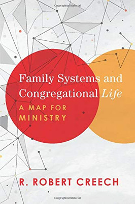 Family Systems And Congregational Life: A Map For Ministry