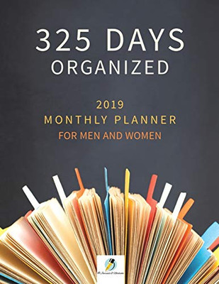 325 Days Organized 2019 Monthly Planner For Men And Women