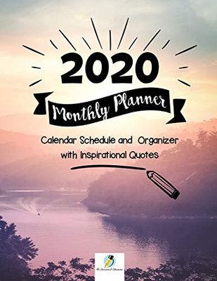 2020 Monthly Planner : Calendar Schedule And Organizer With Inspirational Quotes