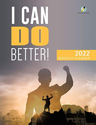 I Can Do Better! 2022 Monthly Planner