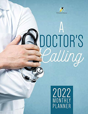 A Doctor'S Calling : 2022 Monthly Planner