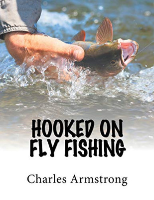 Hooked On Fly Fishing