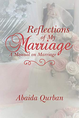 Reflections Of My Marriage: A Manual On Marriage - 9781543493474