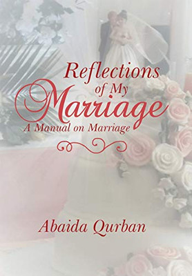 Reflections Of My Marriage: A Manual On Marriage - 9781543493481