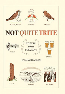 Not Quite Trite: Poetry, Some Pleasant - 9781543494518