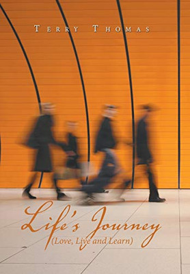 Life'S Journey: Love, Live And Learn - 9781543494914