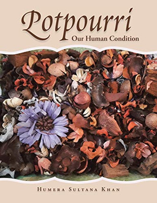 Potpourri: Our Human Condition - 9781543752588 Potpourri: Our Human Condition - 9781543752588
