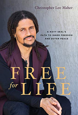 Free For Life: A Navy Seal'S Path To Inner Freedom And Outer Peace - 9781544505183