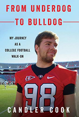 From Underdog To Bulldog: My Journey As A College Football Walk-On - 9781544513812