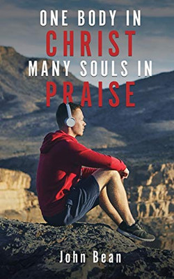 One Body In Christ, Many Souls In Praise