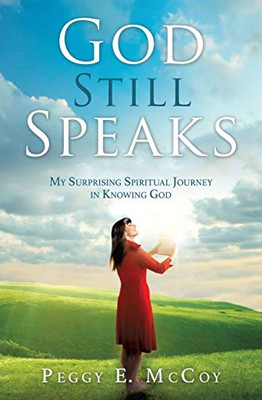 God Still Speaks: My Surprising Spiritual Journey In Knowing God