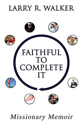 Faithful To Complete It: Missionary Memoir