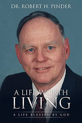 A Life Worth Living: A Life Blessed By God