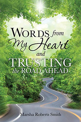 Words From My Heart And Trusting The Road Ahead