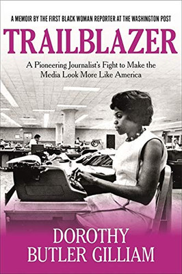 Trailblazer: A Pioneering Journalist'S Fight To Make The Media Look More Like America - 9781546083450