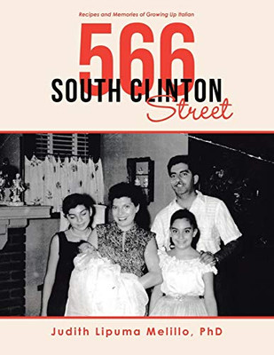 566 South Clinton Street: Recipes And Memories Of Growing Up Italian - 9781546254225