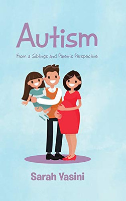 Autism: From A Siblings And Parents Perspective - 9781546258254