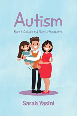 Autism: From A Siblings And Parents Perspective - 9781546258261