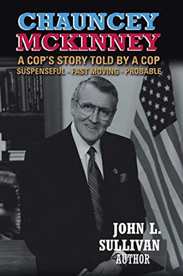 Chauncey Mckinney: A Cop'S Story, Told By A Cop - 9781546273615