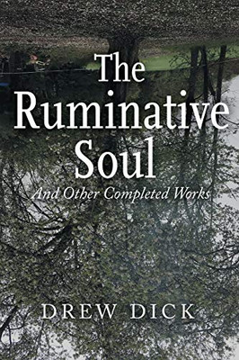 The Ruminative Soul: And Other Completed Works - 9781546276487