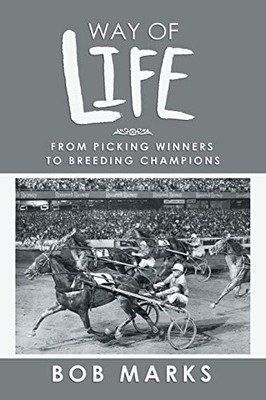 Way Of Life: From Picking Winners To Breeding Champions - 9781546279396