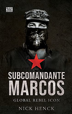 Subcomandante Marcos: Global Rebel Icon - 9781551647029