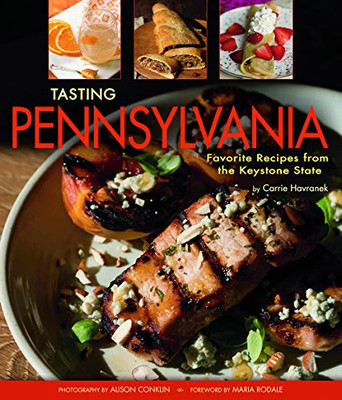 Tasting Pennsylvania: Favorite Recipes From The Keystone State