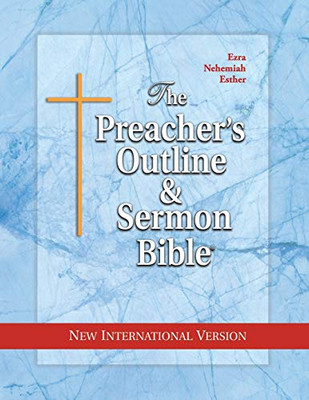 The Preacher'S Outline And Sermon Bible: Ezra, Nehemiah, Esther (The Preacher'S Outline & Sermon Bible Niv)
