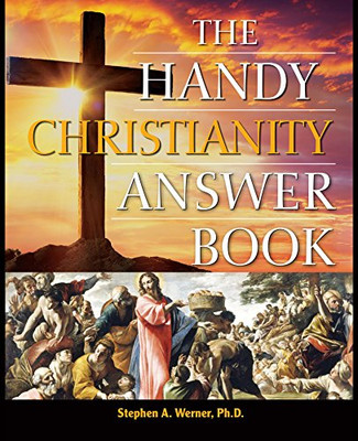 The Handy Christianity Answer Book (The Handy Answer Book Series)