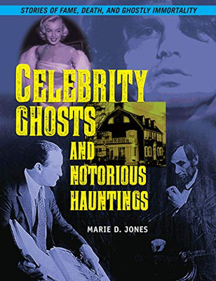 Celebrity Ghosts And Notorious Hauntings (The Real Unexplained! Collection)