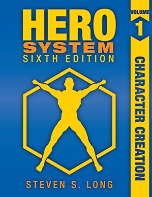 Hero System 6Th Edition Volume I: Character Creation